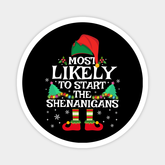 Most Likely To Start The Shenanigans Xmas Family Matching Magnet by TheMjProduction